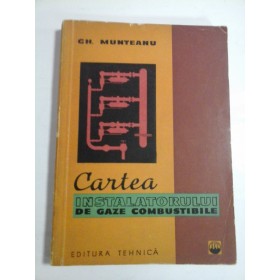 CARTEA  INSTALATORULUI  DE  GAZE  COMBUSTIBILE - Gh.  MUNTEANU -